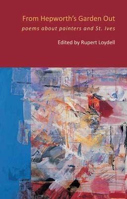 Rupert M Loydell - From Hepworth's Garden Out