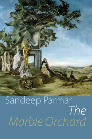 Sandeep Parmar - The Marble Orchard