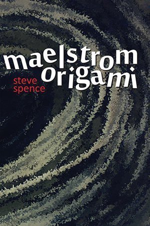 Steve Spence - Maelstrom Origami