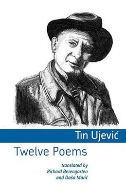 Tin Ujevic - Twelve Poems