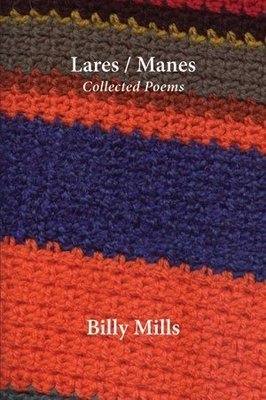 Billy Mills - Lares / Manes - Collected Poems