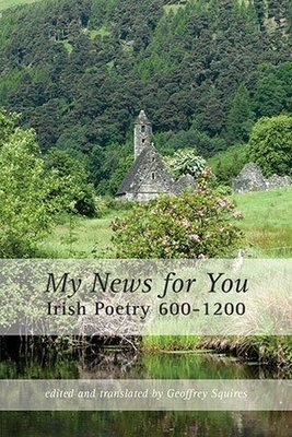 Geoffrey Squires - My News for You - Irish Poetry 600-1200