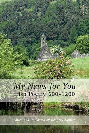 Geoffrey Squires - My News for You - Irish Poetry 600-1200