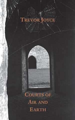 Trevor Joyce - Courts of Air and Earth
