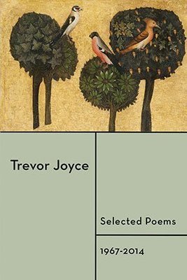 Trevor Joyce - Selected Poems 1967-2014