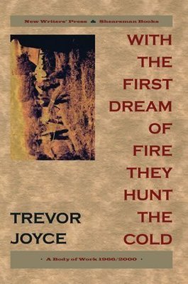 Trevor Joyce - With the first dream of fire they hunt the cold  (2nd edn)