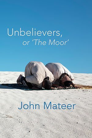 John Mateer - Unbelievers, or 'The Moor'
