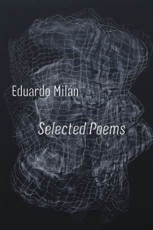 Eduardo Milán - Selected Poems