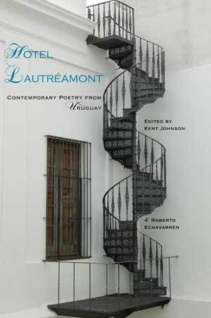 Kent Johnson & Roberto Echavarren - Hotel Lautreamont — Contemporary Poetry from Uruguay