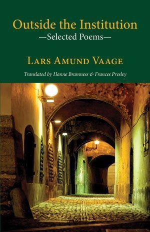 Lars Amund Vaage - Outside the Institution — Selected Poems