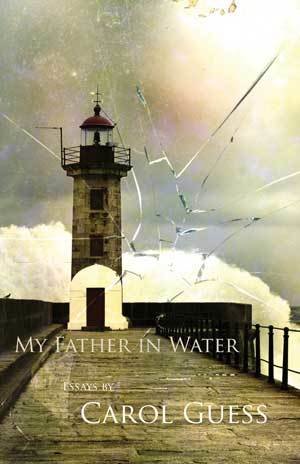 Carol Guess - My Father in Water