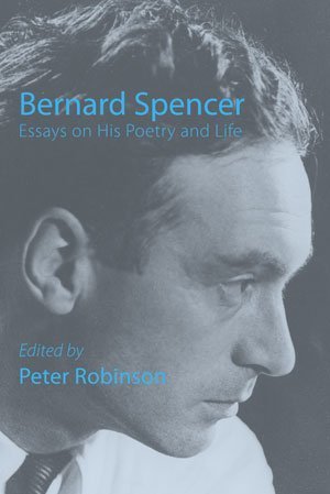 Peter Robinson - Bernard Spencer — Essays on His Poetry & Life