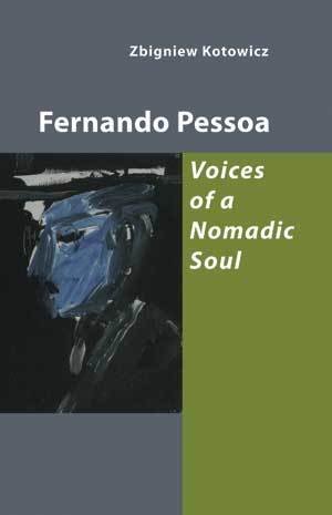 Zbigniew Kotowicz - Fernando Pessoa — Voices of a Nomadic Soul