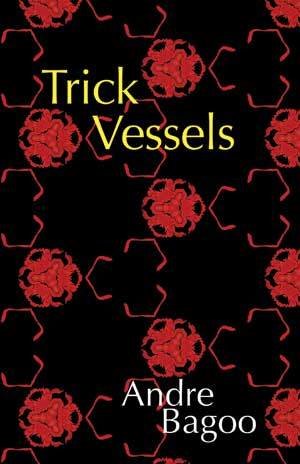 Andre Bagoo - Trick Vessels