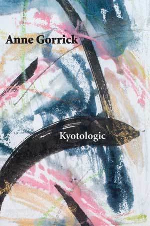 Anne Gorrick - Kyotologic