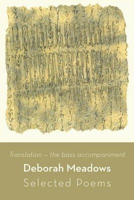 Deborah Meadows - Translation, the bass accompaniment — Selected Poems