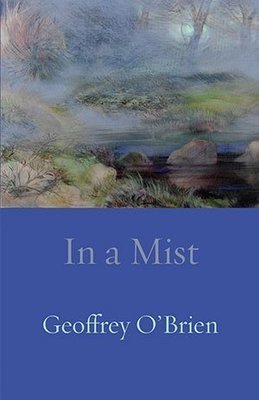 Geoffrey O'Brien - In a Mist