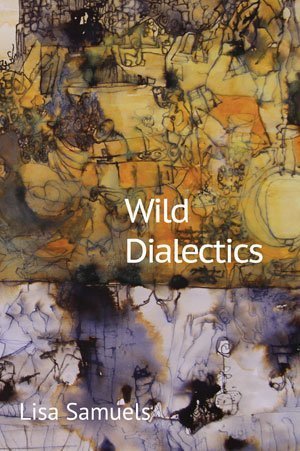 Lisa Samuels - Wild Dialectics