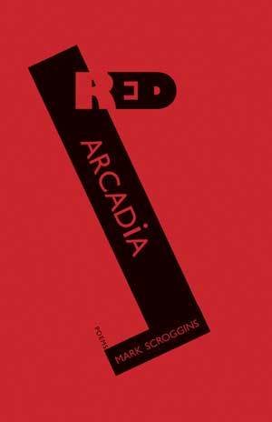 Mark Scroggins - Red Arcadia