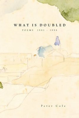 Peter Cole - What is Doubled