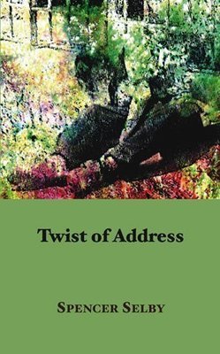 Spencer Selby - Twist of Address