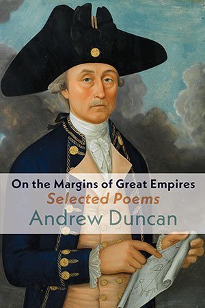 Andrew Duncan - On the Margins of Great Empires. Selected Poems