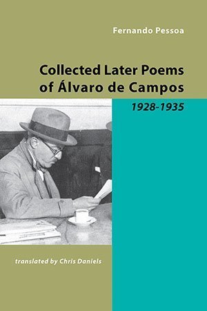 Fernando Pessoa - The Collected Later Poems of Alvaro de Campos