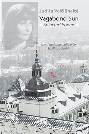 Judita Vaiciunaite - Vagabond Sun. Selected Poems