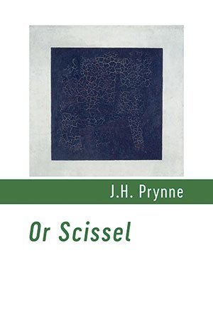 J.H. Prynne - Or Scissel