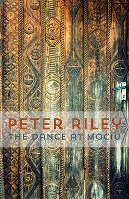 Peter Riley - The Dance at Mociu - 2nd Edition