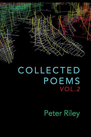 Peter Riley - Collected Poems, Vol. 2