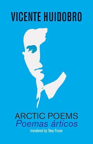 Vicente Huidobro - Arctic Poems (2nd edition)