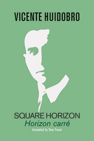 Vicente Huidobro - Square Horizon