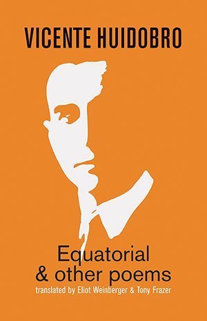 Vicente Huidobro - Equatorial and other poems