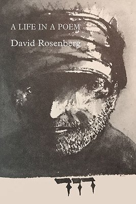 David Rosenberg - A Life in a Poem