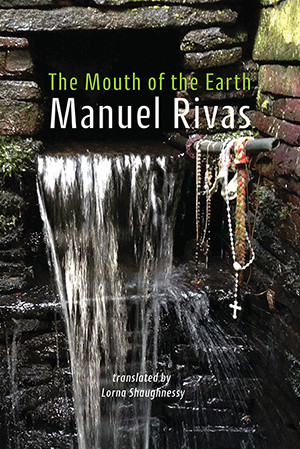 Manuel Rivas - The Mouth of the Earth