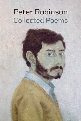 Peter Robinson - Collected Poems Peter Robinson - Collected Poems