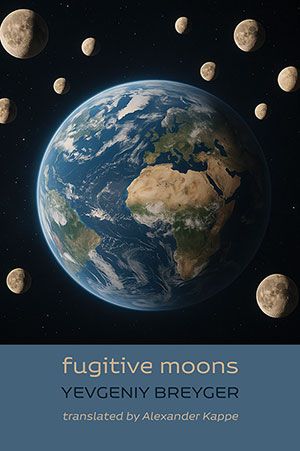 Yevgeniy Breyger - fugitive moons Yevgeniy Breyger - fugitive moons