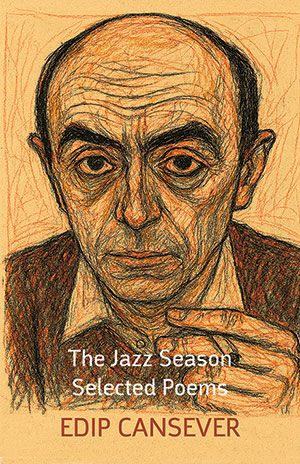 Edip Cansever - The Jazz Season - Selected Poems