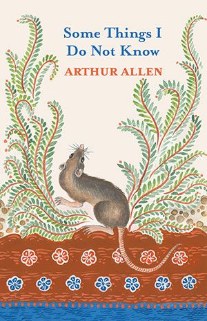 Arthur Allen - Some Things I Do Not Know Arthur Allen - Some Things I Do Not Know
