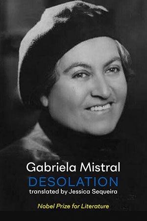 Gabriela Mistral - Desolation Gabriela Mistral - Desolation