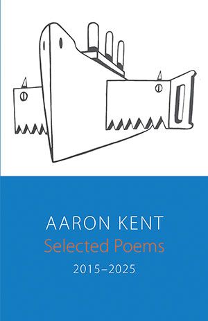 Aaron Kent - Selected Poems 2015–2025
