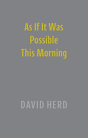 David Herd - As If It Was Possible This Morning