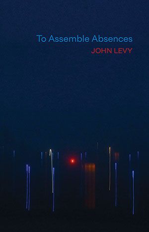 John Levy - To Assemble Absences John Levy - To Assemble Absences