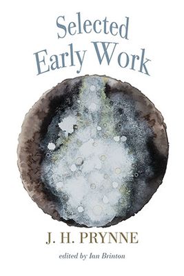 J.H. Prynne - Selected Early Work J.H. Prynne - Selected Early Work