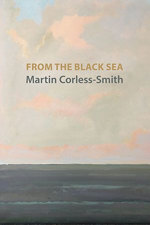 Martin Corless-Smith - From the Black Sea Martin Corless-Smith - From the Black Sea