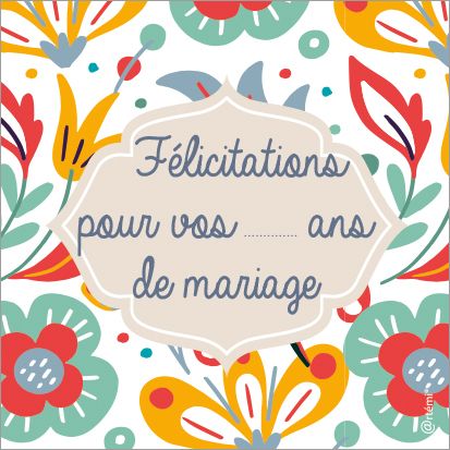 Félicitations pour vos ... ans de mariage