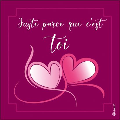 Juste parce que c'est toi