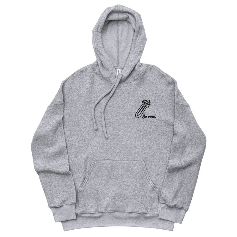 Be Real - Unisex Sueded Fleece Hoodie