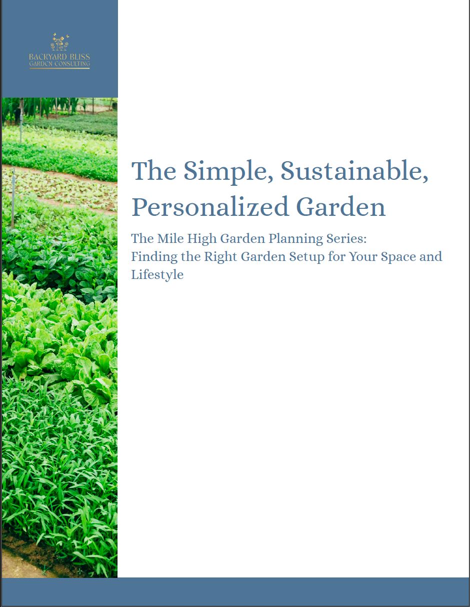 The Simple, Sustainable, Personalized Garden: The Mile High Garden Planning Series: Finding the Right Garden Setup for Your Space and Lifestyle